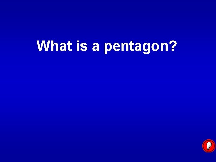 What is a pentagon? 