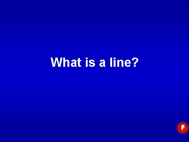 What is a line? 
