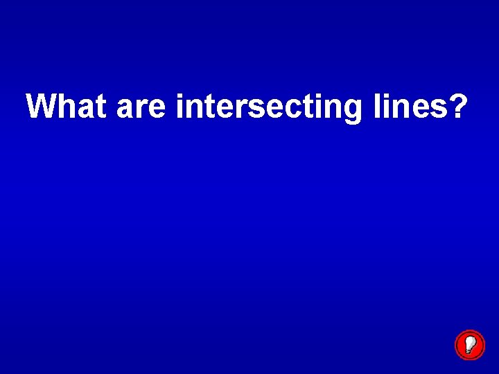 What are intersecting lines? 