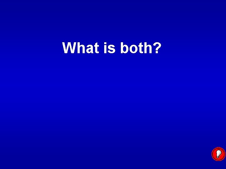 What is both? 