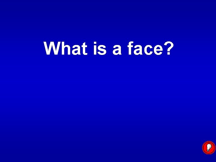 What is a face? 