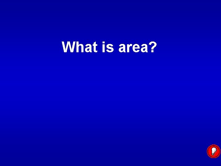 What is area? 