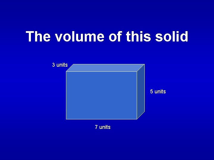 The volume of this solid 3 units 5 units 7 units 