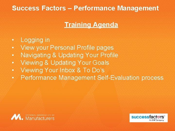 Success Factors – Performance Management Training Agenda • • • Logging in View your