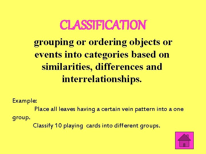 CLASSIFICATION grouping or ordering objects or events into categories based on similarities, differences and
