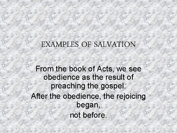 EXAMPLES OF SALVATION From the book of Acts, we see obedience as the result