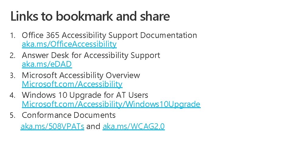 Links to bookmark and share 1. Office 365 Accessibility Support Documentation 2. 3. 4.