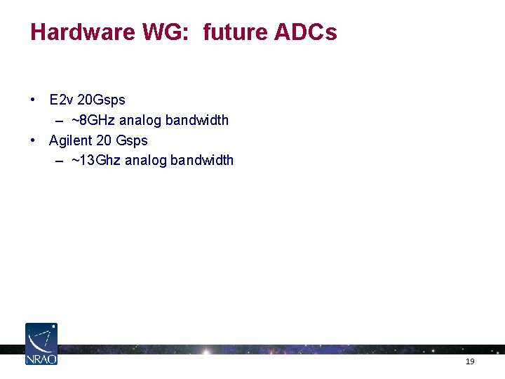 Hardware WG: future ADCs • E 2 v 20 Gsps – ~8 GHz analog