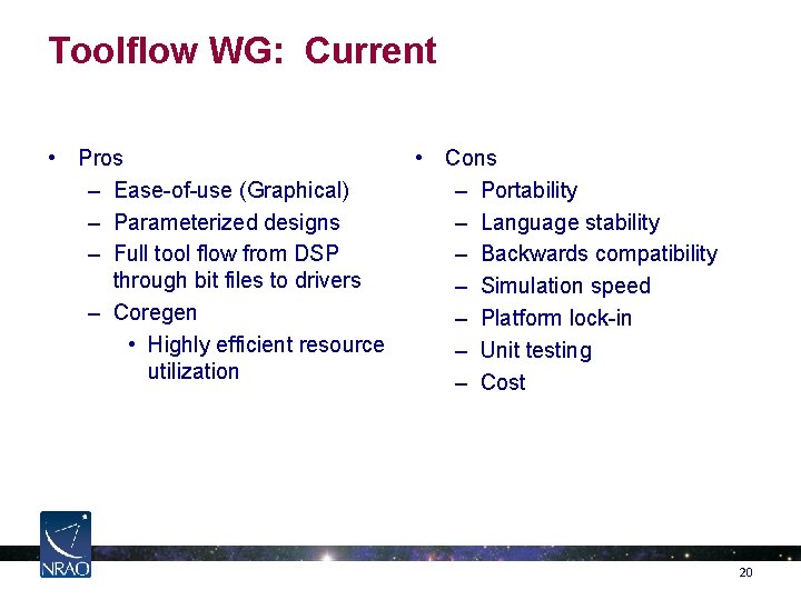 Toolflow WG: Current • Pros – Ease-of-use (Graphical) – Parameterized designs – Full tool