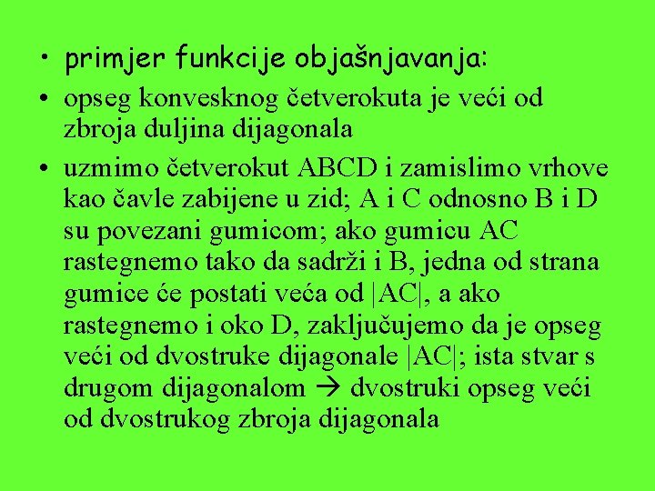  • primjer funkcije objašnjavanja: • opseg konvesknog četverokuta je veći od zbroja duljina