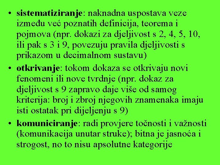  • sistematiziranje: naknadna uspostava veze između već poznatih definicija, teorema i pojmova (npr.