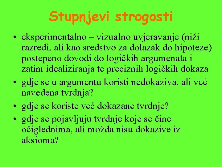 Stupnjevi strogosti • eksperimentalno – vizualno uvjeravanje (niži razredi, ali kao sredstvo za dolazak