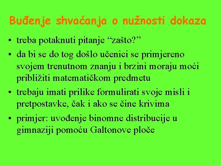 Buđenje shvaćanja o nužnosti dokaza • treba potaknuti pitanje “zašto? ” • da bi