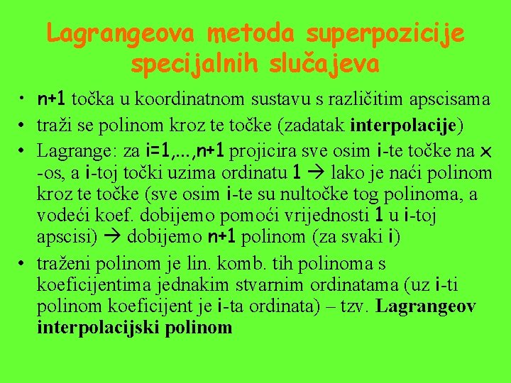 Lagrangeova metoda superpozicije specijalnih slučajeva • n+1 točka u koordinatnom sustavu s različitim apscisama