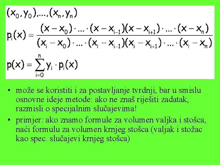  • može se koristiti i za postavljanje tvrdnji, bar u smislu osnovne ideje