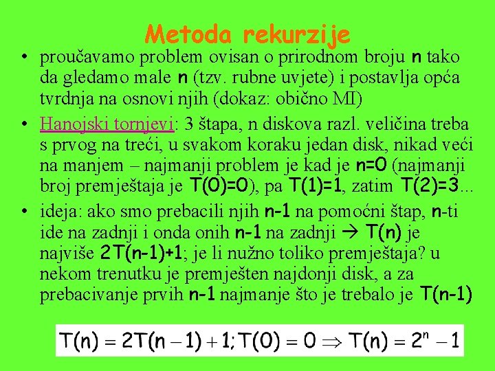 Metoda rekurzije • proučavamo problem ovisan o prirodnom broju n tako da gledamo male