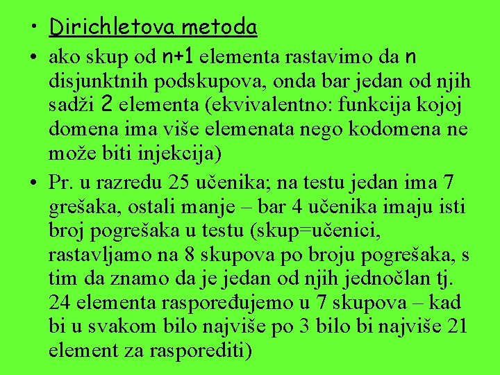 • Dirichletova metoda • ako skup od n+1 elementa rastavimo da n disjunktnih