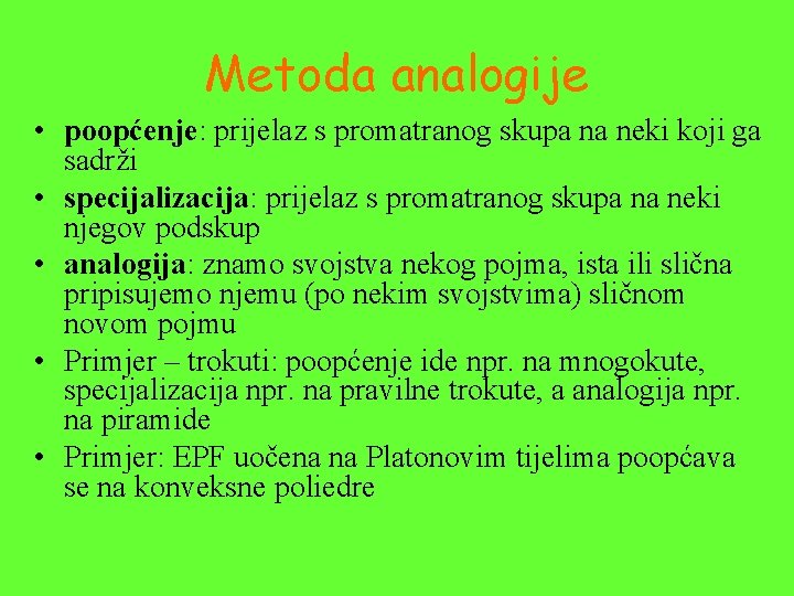 Metoda analogije • poopćenje: prijelaz s promatranog skupa na neki koji ga sadrži •