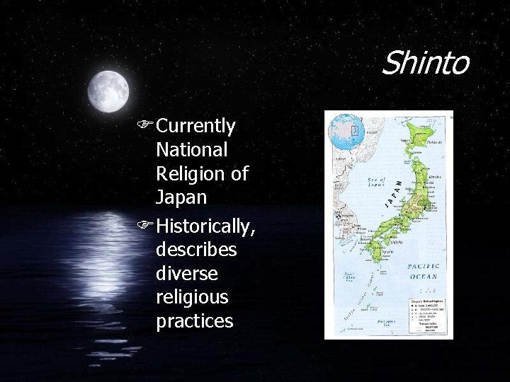 Shinto FCurrently National Religion of Japan FHistorically, describes diverse religious practices 