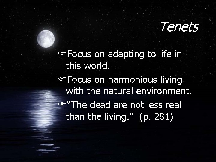 Tenets FFocus on adapting to life in this world. FFocus on harmonious living with
