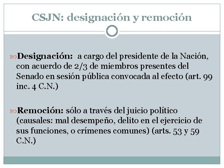 CSJN: designación y remoción Designación: a cargo del presidente de la Nación, con acuerdo