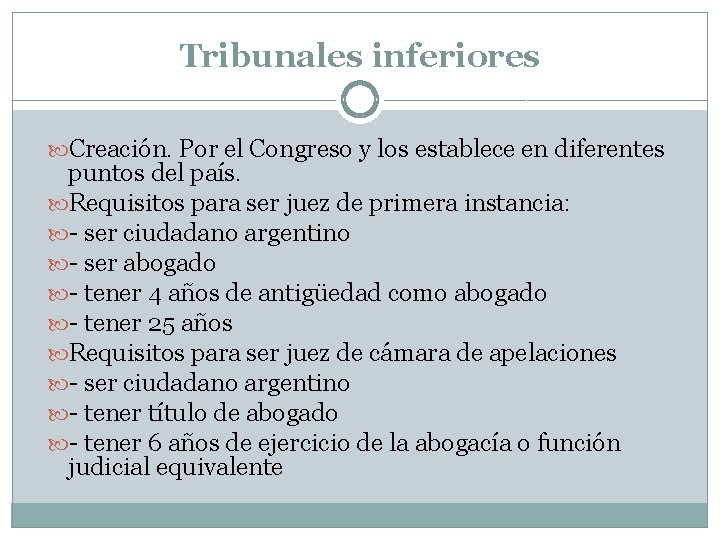 Tribunales inferiores Creación. Por el Congreso y los establece en diferentes puntos del país.