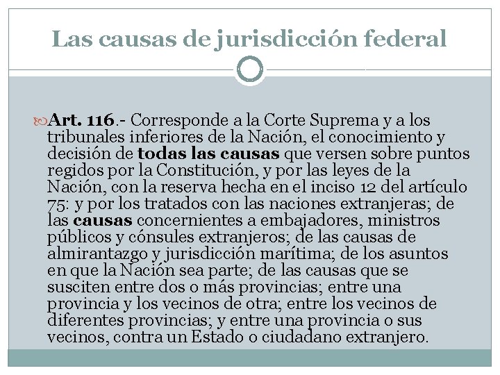 Las causas de jurisdicción federal Art. 116. - Corresponde a la Corte Suprema y