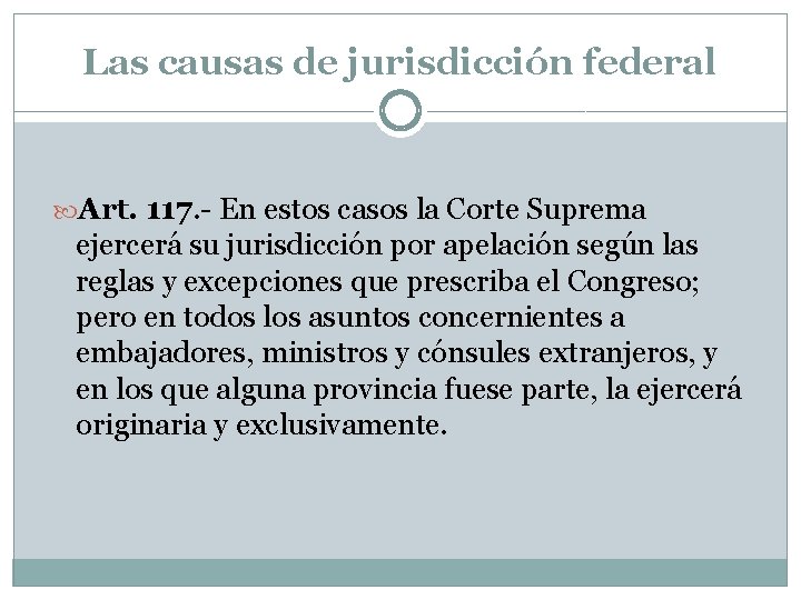 Las causas de jurisdicción federal Art. 117. - En estos casos la Corte Suprema