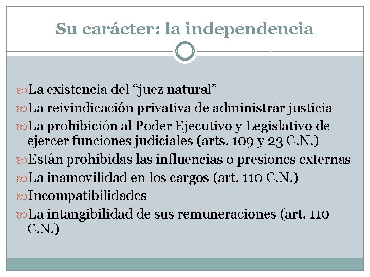 Su carácter: la independencia La existencia del “juez natural” La reivindicación privativa de administrar