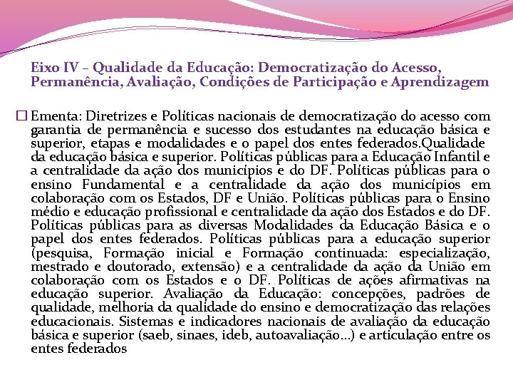 Eixo IV – Qualidade da Educação: Democratização do Acesso, Permanência, Avaliação, Condições de Participação