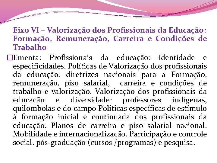 Eixo VI – Valorização dos Profissionais da Educação: Formação, Remuneração, Carreira e Condições de