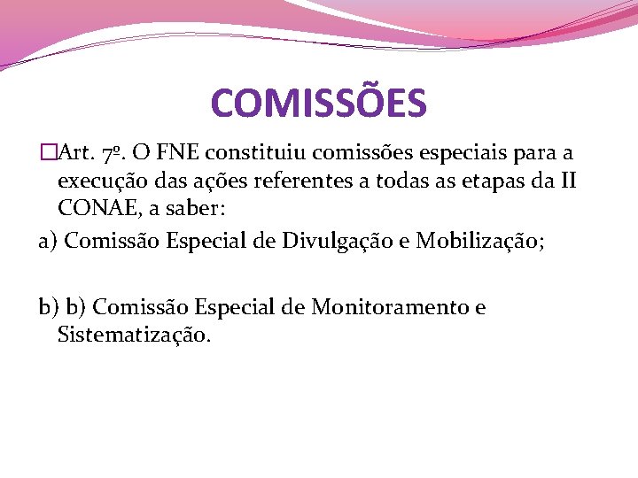 COMISSÕES �Art. 7º. O FNE constituiu comissões especiais para a execução das ações referentes