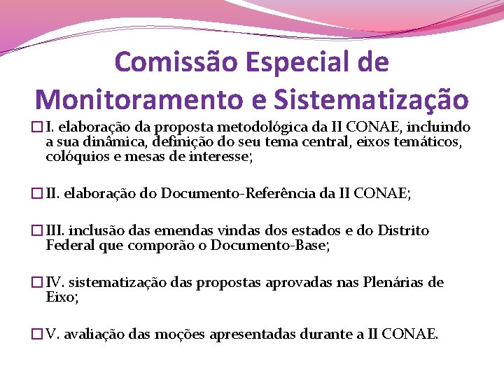 Comissão Especial de Monitoramento e Sistematização �I. elaboração da proposta metodológica da II CONAE,