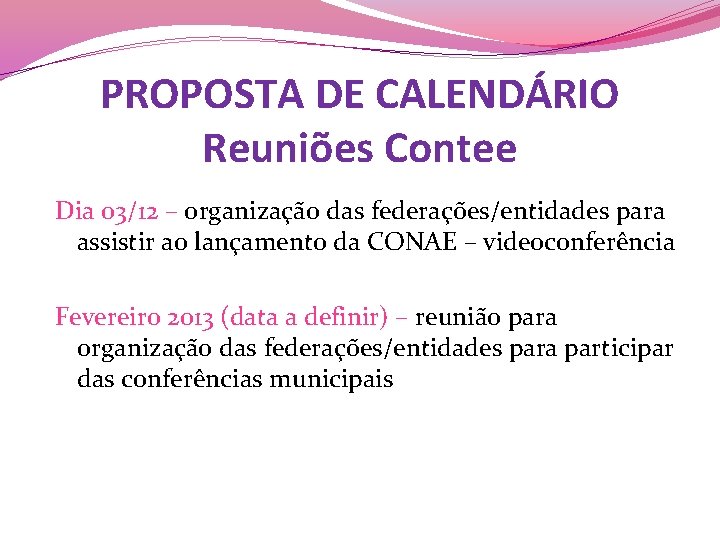 PROPOSTA DE CALENDÁRIO Reuniões Contee Dia 03/12 – organização das federações/entidades para assistir ao