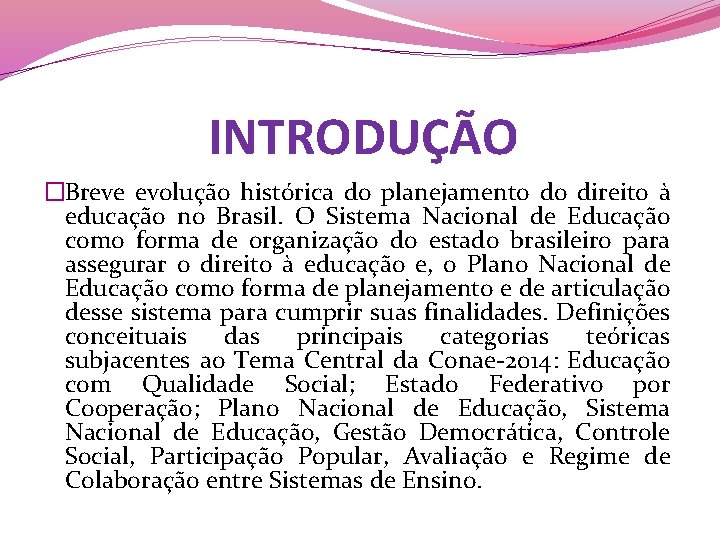 INTRODUÇÃO �Breve evolução histórica do planejamento do direito à educação no Brasil. O Sistema