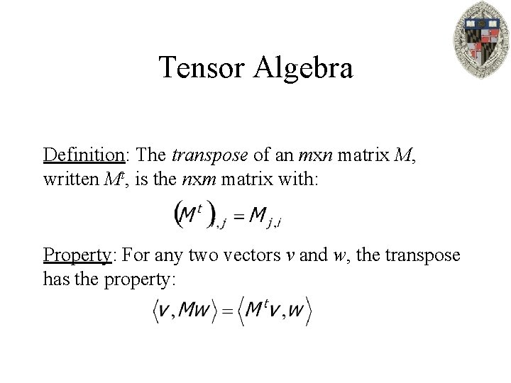Tensor Algebra Definition: The transpose of an mxn matrix M, written Mt, is the