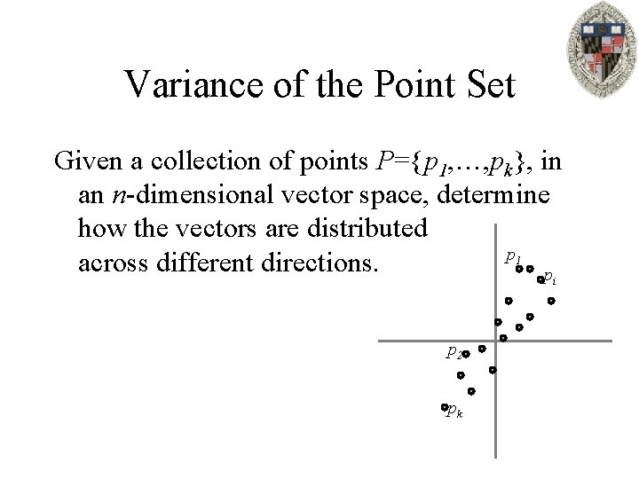 Variance of the Point Set Given a collection of points P={p 1, …, pk},