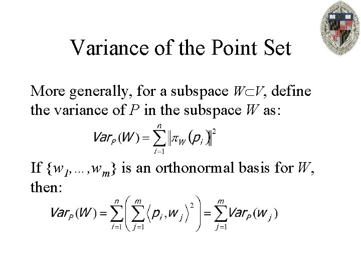 Variance of the Point Set More generally, for a subspace W V, define the