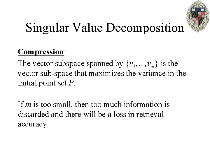 Singular Value Decomposition Compression: The vector subspace spanned by {v 1, …, vm} is