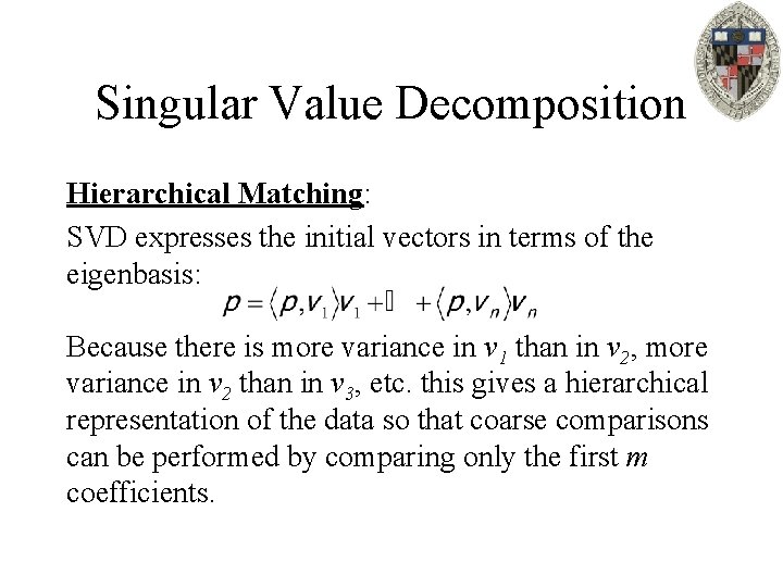 Singular Value Decomposition Hierarchical Matching: SVD expresses the initial vectors in terms of the
