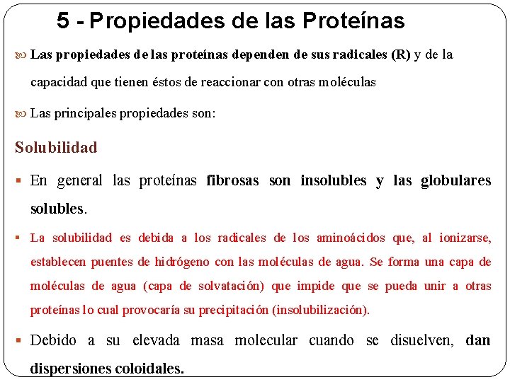 5 - Propiedades de las Proteínas Las propiedades de las proteínas dependen de sus