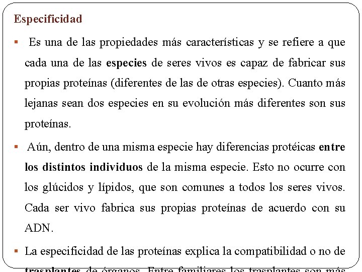 Especificidad § Es una de las propiedades más características y se refiere a que