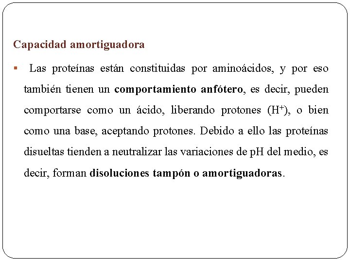 Capacidad amortiguadora § Las proteínas están constituidas por aminoácidos, y por eso también tienen