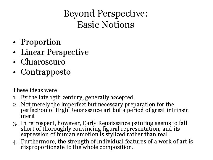 Beyond Perspective: Basic Notions • • Proportion Linear Perspective Chiaroscuro Contrapposto These ideas were: