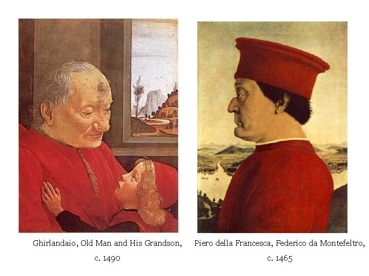 Ghirlandaio, Old Man and His Grandson, Piero della Francesca, Federico da Montefeltro, c. 1490