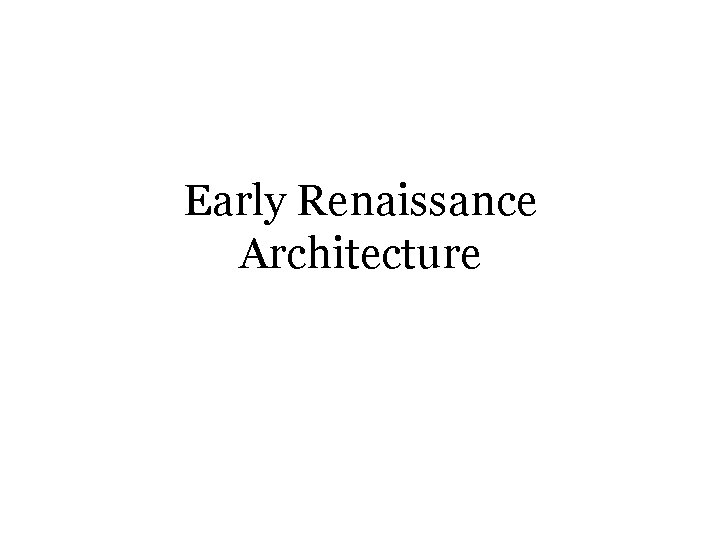 Early Renaissance Architecture 