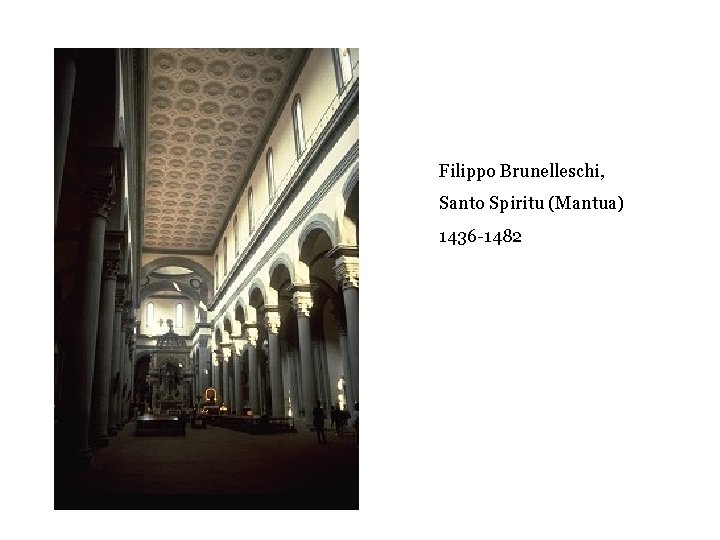 Filippo Brunelleschi, Santo Spiritu (Mantua) 1436 -1482 