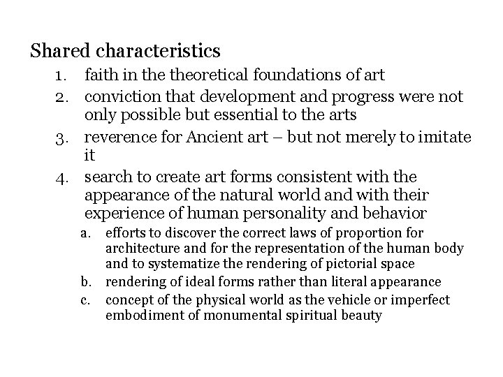 Shared characteristics 1. faith in theoretical foundations of art 2. conviction that development and