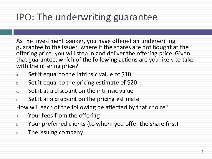 IPO: The underwriting guarantee As the investment banker, you have offered an underwriting guarantee