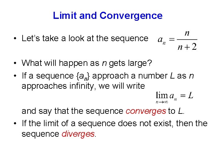 Limit and Convergence • Let’s take a look at the sequence • What will